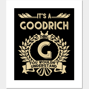 Goodrich Name Shirt - It Is A Goodrich Thing You Wouldn't Understand Posters and Art